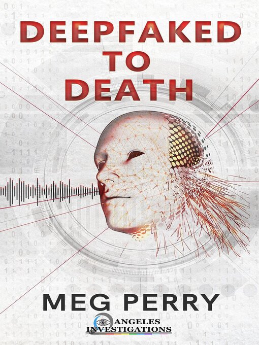 Title details for Deepfaked to Death by Meg Perry - Available